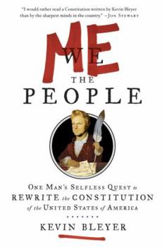 Hardcover Me the People: Or, One Man's Selfless Quest to Rewrite the Constitution of the United States of America Book