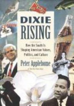 Hardcover Dixie Rising: How the South Is Shaping American Values, Politics, and Culture Book