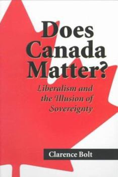 Paperback Does Canada Matter?: Liberalism and the Illusion of Sovereignty Book