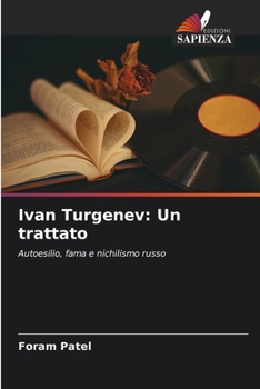 Ivan Turgenev: Un trattato: Autoesilio, fama e nichilismo russo (Italian Edition)
