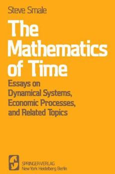 Paperback The Mathematics of Time: Essays on Dynamical Systems, Economic Processes, and Related Topics Book