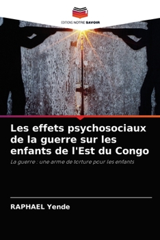 Paperback Les effets psychosociaux de la guerre sur les enfants de l'Est du Congo [French] Book