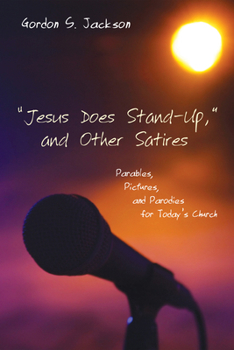 Hardcover "Jesus Does Stand-Up," and Other Satires: Parables, Pictures, and Parodies for Today's Church Book