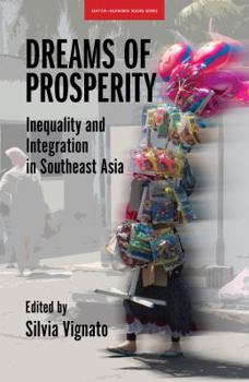Paperback Dreams of Prosperity: Inequality and Integration in Southeast Asia Book