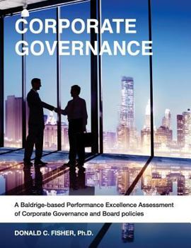 Paperback Corporate Governance: A Baldrige-based Performance Excellence Assessment of Corporate Governance and Board Policies Book