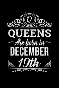 Queens Are Born In December 19th Notebook Birthday Gift: Lined Notebook / Journal Gift, 100 Pages, 6x9, Soft Cover, Matte Finish