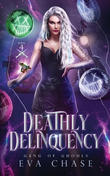 Deathly Delinquency - Book #4 of the Gang of Ghouls