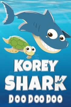 Paperback Korey: Korey Shark Doo Doo Doo Notebook Journal For Drawing or Sketching Writing Taking Notes, Custom Gift With The Girls Nam Book