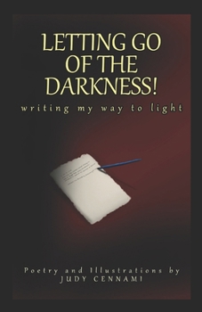LETTING GO OF THE DARKNESS!: writing my way to light