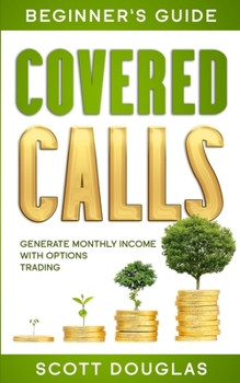 Paperback Covered Calls Beginner's Guide: Generate Monthly Income with Options Trading Book