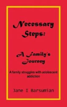 Paperback Necessary Steps: A Family's Journey: A family struggles with adolescent addiction Book