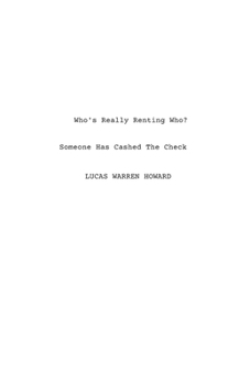Paperback Who's Really Renting Who?: Someone Has Cashed The Check Book