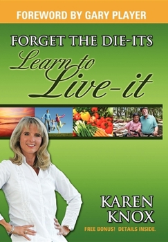 Forget the Die-Its; Learn to Live-It!