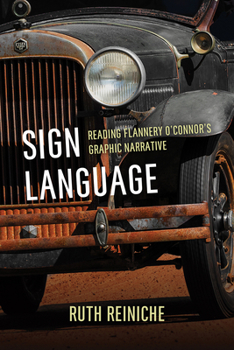 Sign Language : Reading Flannery o?Connor?s Graphic Narrative - Book  of the Flannery O'Connor Series