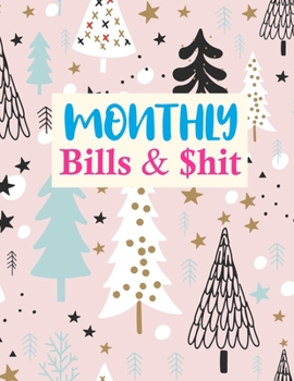 Paperback Monthly Bills & $hit: Trendy Daily Weekly Monthly Budget Planner Workbook Bill Payment Log Debt Organizer With Income Expenses Tracker Savin Book