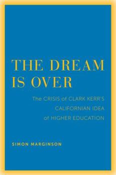 Paperback The Dream Is Over: The Crisis of Clark Kerr's California Idea of Higher Education Volume 4 Book