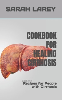 Paperback Cookbook for Healing Cirrhosis: Recipes for People with Cirrhosis Book