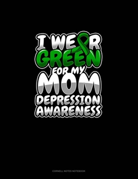 Paperback I Wear Green For My Mom Depression Awareness: Cornell Notes Notebook Book
