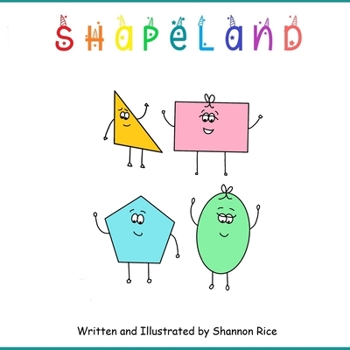 Paperback Shapeland: A Unique Adorable Book Designed to Teach Young Children About Shapes, Feelings, Emotions, Acceptance and Tolerance, Fo Book