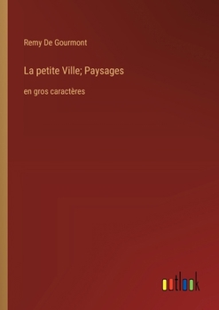 La petite Ville; Paysages: en gros caractères (French Edition)