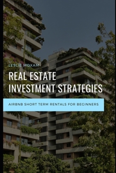 Real Estate Investment Strategies: Airbnb short term rentals for Beginners (Real Estate Investing)
