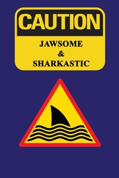 Paperback Caution - Jawsome and Sharkastic: A Predator's Guide To Sarcasm and Awesomeness - 120 pages, 6x9 Book