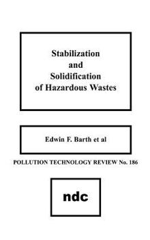 Stabilization and Solidification of Hazardous Wastes (Pollution Technology Review)
