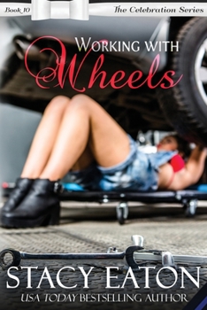 Working with Wheels - Book #10 of the Celebration