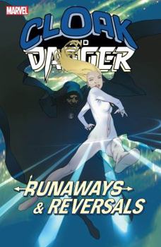 Cloak and Dagger: Runaways and Reversals - Book #6 of the Cloak and Dagger (Collected Editions)
