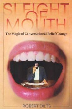 Paperback Sleight of Mouth: The Magic of Conversational Belief Change Book