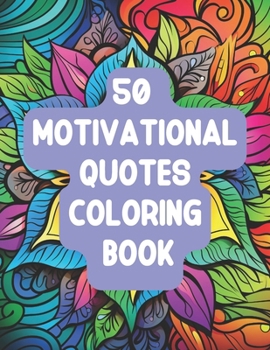 Paperback 50 Motivational, Inspirational Quotes with Patterns, Positive Affirmations Coloring Book