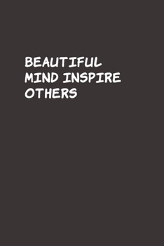 Beautiful Minds Inspire Others: Blank Lined Composition gifts for him Notebook, Journal & Planner | Happiness Motivational and Inspirational Gift