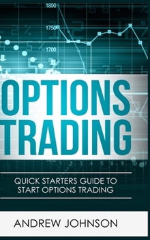 Hardcover Options Trading - Hardcover Version: Quick Starters Guide To Options Trading Book