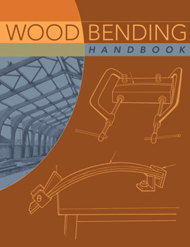 Paperback Wood Bending Handbook: Unlock the Secrets of Curving Wood Book