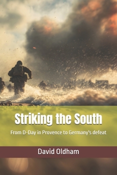 Paperback Striking the South: From D-Day in Provence to Germany's defeat Book