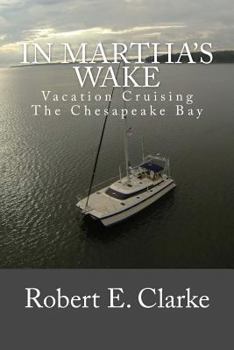 Paperback In Martha's Wake: Vacation Cruising the Chesapeake Bay Book
