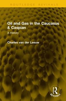 Hardcover Oil and Gas in the Caucasus & Caspian: A History Book