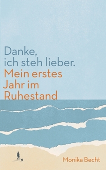 Paperback Danke, ich steh lieber. Mein erstes Jahr im Ruhestand [German] Book