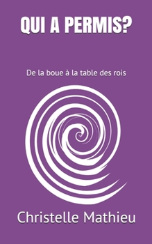 Paperback Qui a Permis?: De la boue à la table des rois [French] Book