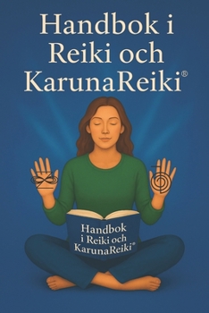 Handbok i Reiki & Karuna Reiki (Swedish Edition)