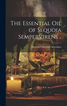 Hardcover The Essential oil of Sequoia Sempervirens .. Book