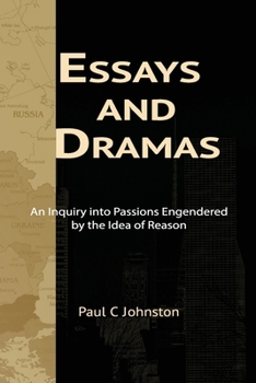 Paperback Essays and Dramas: An Inquiry into Passions Engendered by the Idea of Reason Book