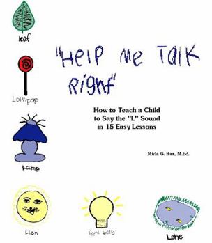 Paperback How to Teach a Child to Say the 'L' Sound in 15 Easy Lessons (Help Me Talk Right) Book
