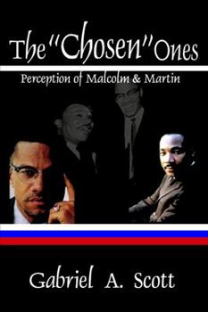 Paperback The ''Chosen'' Ones: Perception of Malcolm and Martin Book