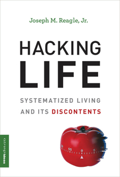 Hardcover Hacking Life: Systematized Living and Its Discontents Book