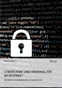 Paperback Cybercrime und Kriminalität im Internet. Methoden zur Minimierung des Dunkelfeldes [German] Book