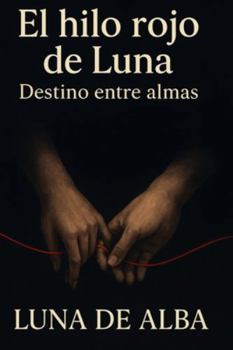 Paperback El Hilo Rojo de Luna: Destino entre almas [Spanish] Book