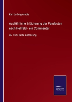 Paperback Ausführliche Erläuterung der Pandecten nach Hellfeld - ein Commentar: 46. Theil Erste Abtheilung [German] Book