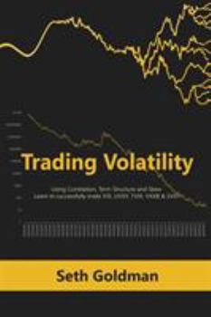 Paperback Trading Volatility Using Correlation, Term Structure and Skew: Learn to successfully trade VIX, UVXY, TVIX, VXXB & SVXY Book