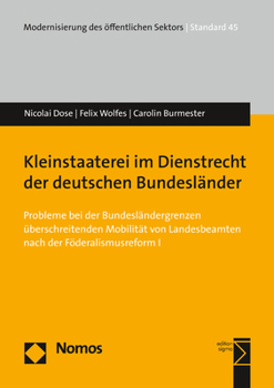 Kleinstaaterei Im Dienstrecht der Deutschen Bundesl?nder : Probleme Bei der Bundesl?ndergrenzen ?berschreitenden Mobilit?t Von Landesbeamten Nach der F?deralismusreform I